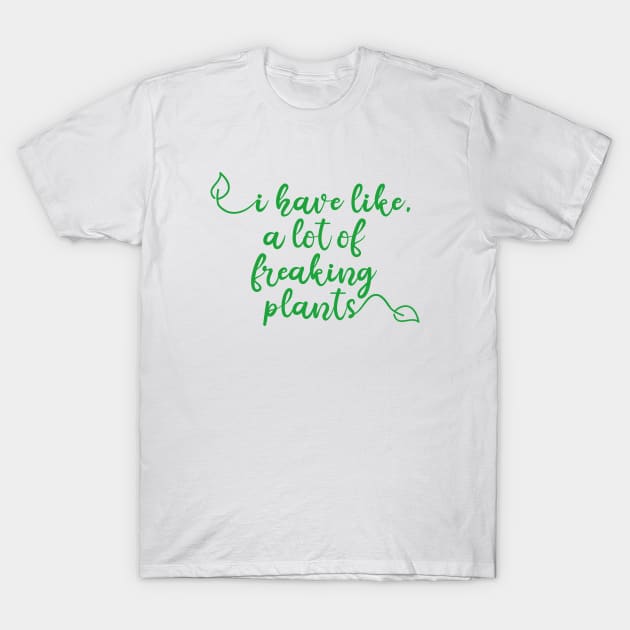 I have a lot of plants T-Shirt by Tees by Ginger